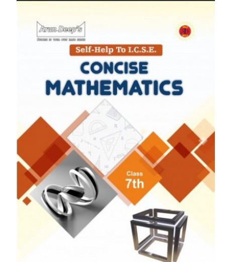 Arun Deep'S Self-Help to I.C.S.E. Concise Mathematics Middle School 7 | 2023 Edition