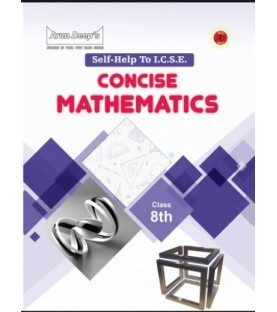 Arun Deep'S Self-Help to I.C.S.E. Concise Mathematics Middle School 8 |Latest Edition