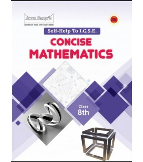 Arun Deep'S Self-Help to I.C.S.E. Concise Mathematics Middle School 8 |2023-24 Edition