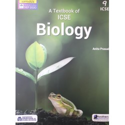 A Text Book Of ICSE Biology Class 9 by Anita Prasad