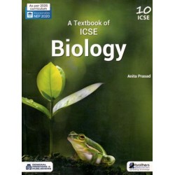 A Textbook Of ICSE Biology Class 10 by Anita Prasad