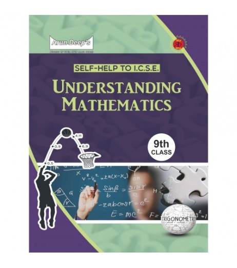 Arun Deep's Self-Help to I.C.S.E. Understanding Mathematics 9 | Latest Edition