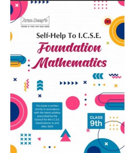 Arun Deep's Self-Help to I.C.S.E. Foundation Mathematics Class 9 | Latest Edition