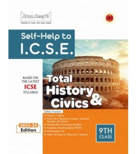 Arun Deep's Self-Help to I.C.S.E. Total History and Civics Class 9 | Latest Edition