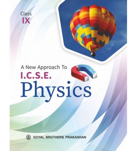 Goyal Brothers A New Approach to ICSE Physics Class 9 for 2025 Examination.