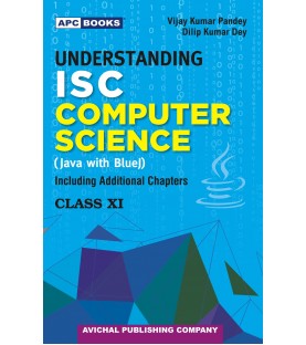 APC Understanding I.S.C. Computer Science (Java with Blue J) Class 11 By V.K. Pandey, D.K. Dey