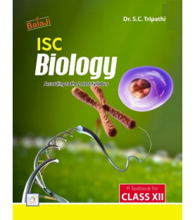 ISC Biology Class 12 By Dr. S. C. Tripathi | Latest Edition