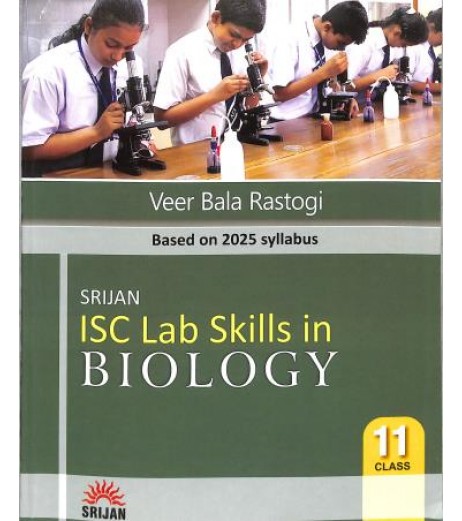 Srijan ISC Lab Skills in Biology Class 11 by Veer Bala Rastogi