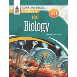 A Textbook of ISC Biology Class 12 By Sarita Aggarwal