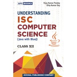 APC Understanding ISC Computer Science Class 12 By V.K.