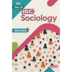 ISC Sociology Class 12 by Manjir Ghosh | Kalyani Publication ISC Sociology Class 12 by Manjir Ghosh | Kalyani Publication