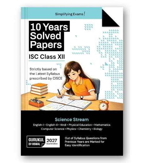 Oswal Gurukul ISC 10 Year Solved Papers-Science Stream Class 12 