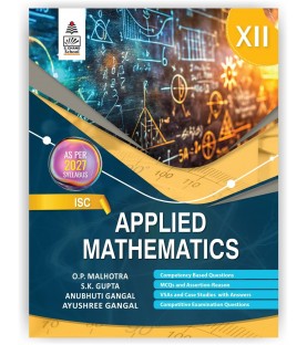 ISC Applied Mathematics  Class 12 by O P Malhotra | Latest Edition