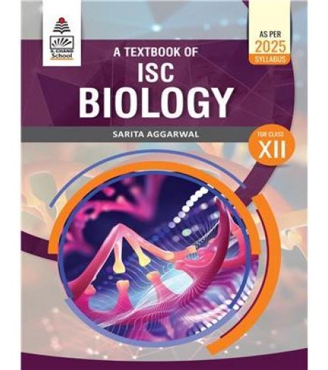A Textbook of ISC Biology Class 12 By Sarita Aggarwal ISC Class 12 as per 2025 syllabus 