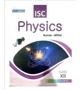 Nootan ISC Physics Class 12  by Kumar and Mittal | Latest Edition