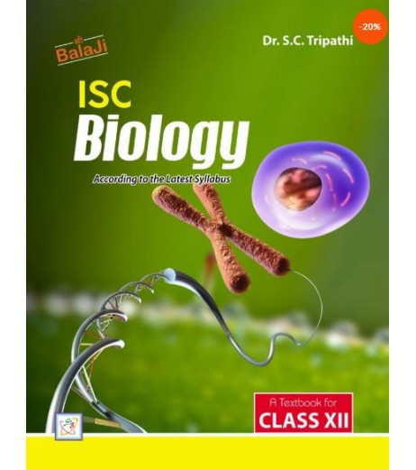 ISC Biology Class 12 By Dr. S. C. Tripathi ISC Class 12 - SchoolChamp.net