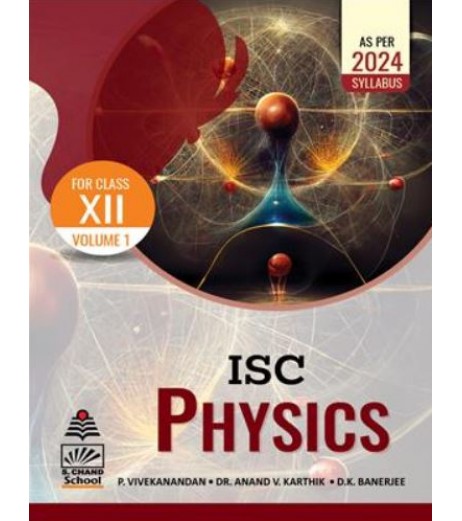 ISC Physics Book II For Class 12 by P. Vivekanandan, Anand V. Karthik, D. K. Banerjee