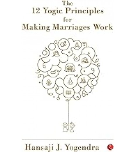 12 yogic principle for making marriage work by Hansa J Yogendra