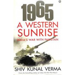 1965 a western sunrise india's war with pakistan by Shiv Kunal Verma