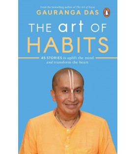 Gauranga Das  -The Art of Habits: 40 Stories to Uplift the Mind and Transform the Heart 