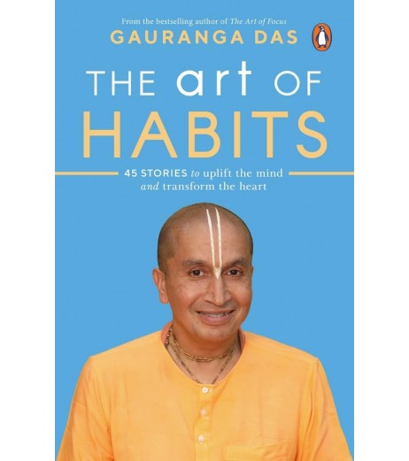 Gauranga Das  -The Art of Habits: 40 Stories to Uplift the Mind and Transform the Heart 