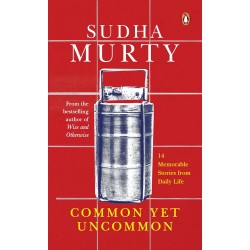 Sudha Murty -Common Yet Uncommon  14 Memorable Stories from Daily Life