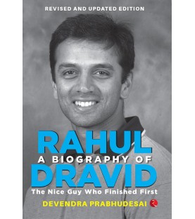 A Biography of Rahul Dravid by Devendra Prabhudesai