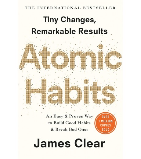 Atomic Habits : An Easy & Proven Way To Build Good Habits & Break Bad Ones
