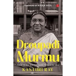 Draupadi Murmu : From Tribal Hinterland To Raisina