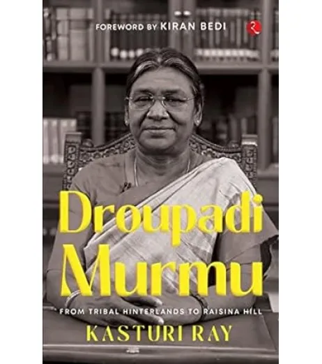 Draupadi Murmu : From Tribal Hinterland To Raisina