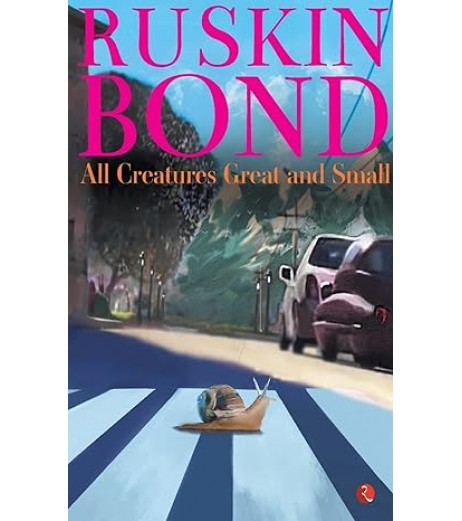 Ruskin Bond-All Creatures Great And Small
