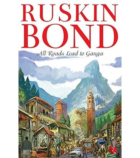 Ruskin Bond-All Roads Lead To Ganga