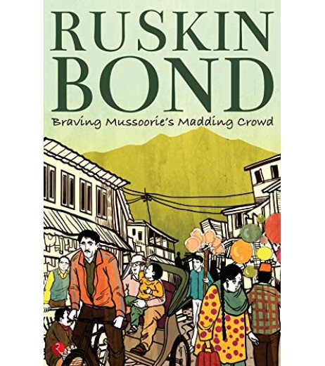 Ruskin Bond-Braving Mussoorie’s Madding Crowd