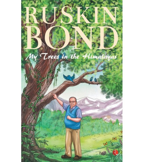 Ruskin Bond-My Trees In The Himalayas