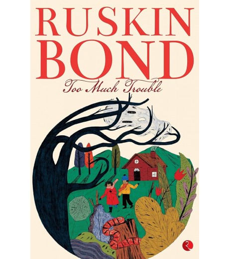 Ruskin Bond-Too Much Trouble