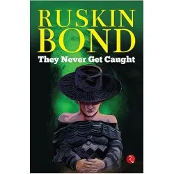 Ruskin Bond-They Never Get Caught