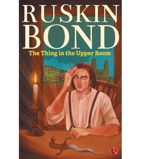 Ruskin Bond-Thing In A Upper Room