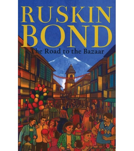 Ruskin Bond-The Road To The Bazaar