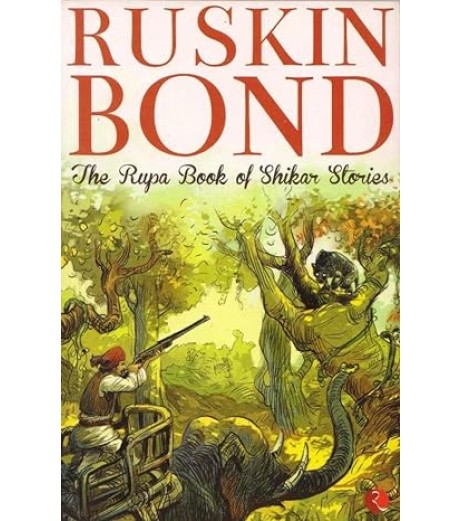 Ruskin Bond-The Rupa Book Of Shikar Stories
