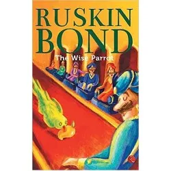 Ruskin Bond-The Wise Parrot
