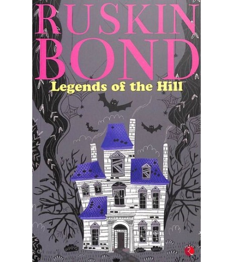Ruskin Bond-Legends Of The Hill