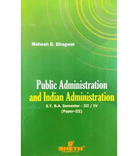Public Administration And Indian Administration Paper-III S.Y.B.A.Sem 3 & 4 Sheth Publication B.A. Sem 3 - SchoolChamp.net