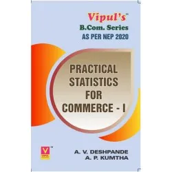 Practical Statistics for Commerce-I UG First Year Programme Sem 1 Vipul Prakashan 
