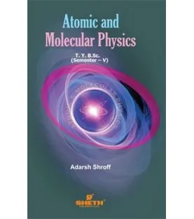 Automic And Molecular Physics T.Y.B.Sc  Sem 5 Sheth Publication