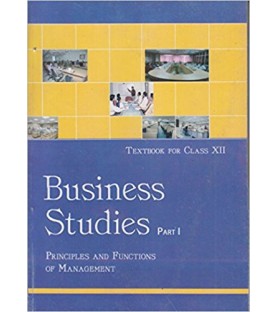 Business Studies Part -1 Principles and Functions of Management NCERT Book for Class 12