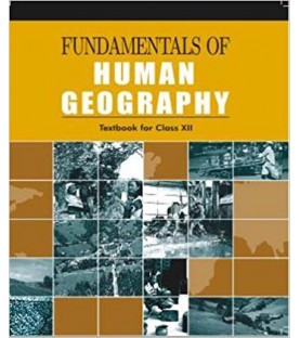 Geography -Fundamentals of Human Geography NCERT Book for Class 12