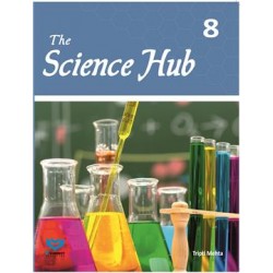 The Science Hub Textbook Semester I Class 8