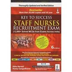 Key to Success Staff Nurses Recruitment Exam (12000+ Solved MCQs with Exams Across India)