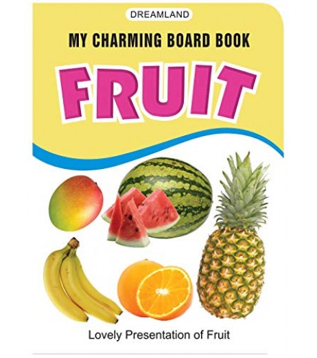 Dreamland My Charming Board Books - Fruits for Children Age 2-4 Years | Pre school Board books