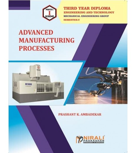 Nirali Advanced Manufacturing Processes MSBTE Third Year Diploma Sem 5 Mechanical Engineering